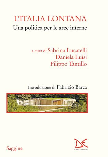 L' Italia lontana. Una politica per le aree interne  - Libro Donzelli 2022, Saggine | Libraccio.it