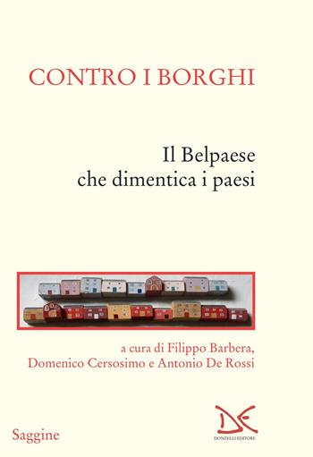 Contro i borghi. Il Belpaese che dimentica i paesi - D. Cersos - Libro Donzelli 2022, Saggine | Libraccio.it