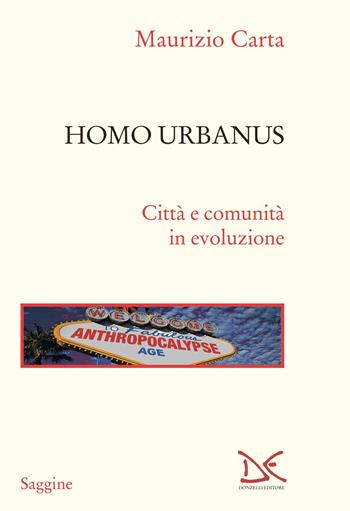Homo urbanus. Città e comunità in evoluzione - Maurizio Carta - Libro Donzelli 2022, Saggine | Libraccio.it