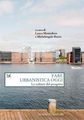 Fare urbanistica oggi. Le culture del progetto