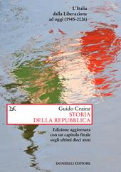 Storia della Repubblica. L'Italia dalla Liberazione ad oggi (1945-2026). Nuova ediz.