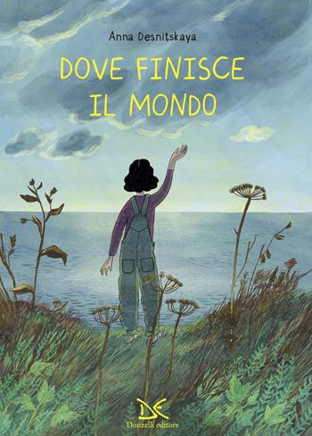 Dove finisce il mondo. Ediz. a colori - Anna Desnitskaya - Libro Donzelli 2023, Fiabe e storie (album) | Libraccio.it