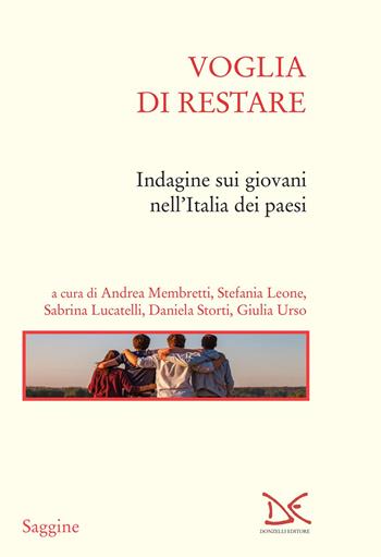Voglia di restare. Indagine sui giovani nell'Italia dei paesi  - Libro Donzelli 2023, Saggine | Libraccio.it