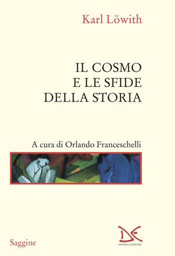 Il cosmo e le sfide della storia - Karl Löwith - Libro Donzelli 2023, Saggine | Libraccio.it