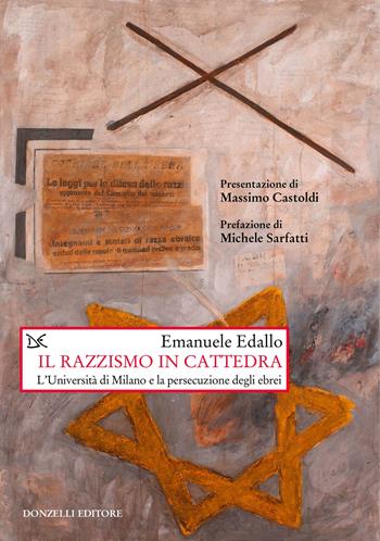 Il razzismo in cattedra. L'Università di Milano e la persecuzione degli ebrei - Emanuele Edallo - Libro Donzelli 2023, Saggi. Storia e scienze sociali | Libraccio.it