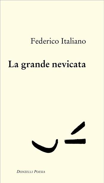 La grande nevicata - Federico Italiano - Libro Donzelli 2023, Poesia | Libraccio.it