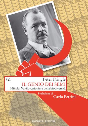 Il genio dei semi. Nikolaj Vavilov, pioniere della biodiversità - Peter Pringle - Libro Donzelli 2023, Saggi. Storia e scienze sociali | Libraccio.it