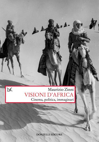 Visioni d'Africa. Cinema, politica, immaginari - Maurizio Zinni - Libro Donzelli 2023, Saggi. Storia e scienze sociali | Libraccio.it