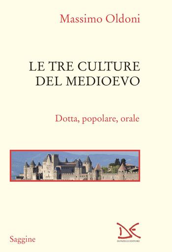 Le tre culture del Medioevo. Dotta, popolare, orale - Massimo Oldoni - Libro Donzelli 2023, Saggine | Libraccio.it