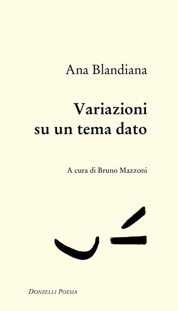 Variazioni su un tema dato - Ana Blandiana - Libro Donzelli 2023, Poesia | Libraccio.it