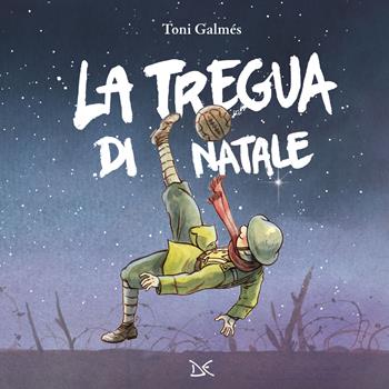 La tregua di Natale. Ediz. a colori - Toni Galmés - Libro Donzelli 2023, Album | Libraccio.it