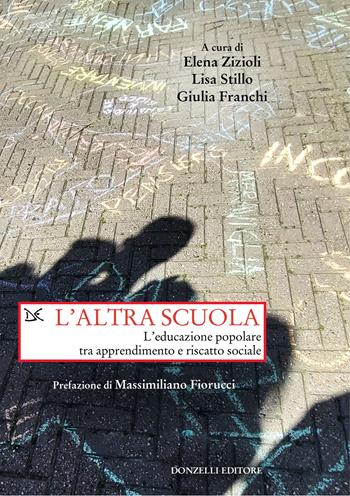 L'altra scuola. L'educazione popolare tra apprendimento e riscatto sociale  - Libro Donzelli 2024, Saggi. Storia e scienze sociali | Libraccio.it
