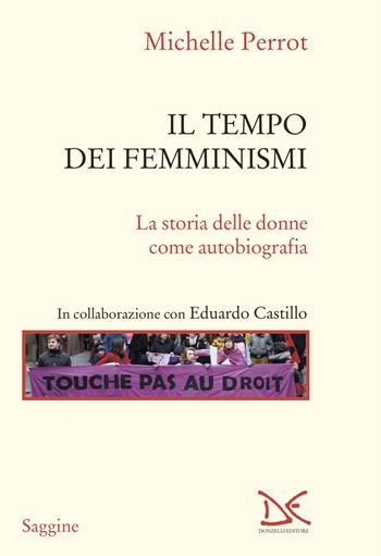 Il tempo dei femminismi. La storia delle donne come autobiografia - Michelle Perrot - Libro Donzelli 2024, Saggine | Libraccio.it