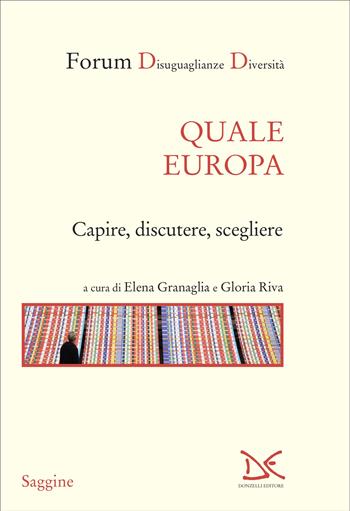 Quale Europa. Capire, discutere, scegliere  - Libro Donzelli 2024, Saggine | Libraccio.it