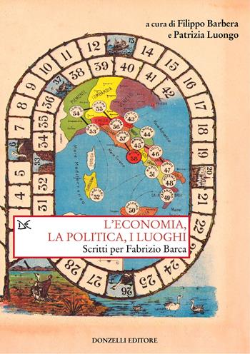 L'economia, la politica e i luoghi. Scritti per Fabrizio Barca  - Libro Donzelli 2024, Saggi. Storia e scienze sociali | Libraccio.it