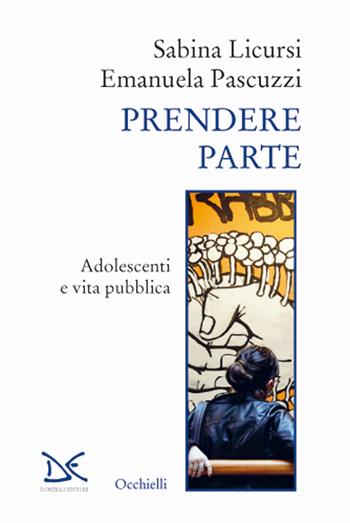 Prendere parte. Adolescenti e vita pubblica - Sabina Licursi, Emanuela Pascuzzi - Libro Donzelli 2024, Occhielli | Libraccio.it
