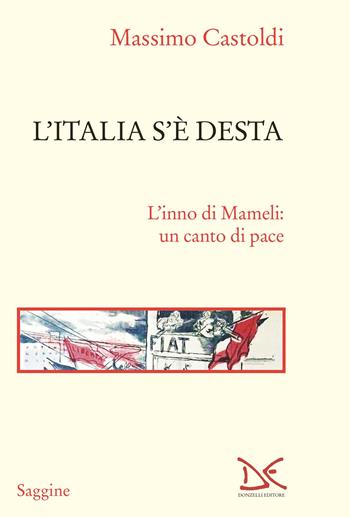 L'Italia s'è desta. L'inno di Mameli: un canto di pace - Massimo Castoldi - Libro Donzelli 2024, Saggine | Libraccio.it