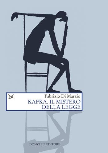 Kafka. Il mistero della legge - Fabrizio Di Marzio - Libro Donzelli 2024, Saggi. Scienza e filosofia | Libraccio.it