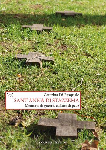 Sant'Anna di Stazzema. Memorie di guerra, culture di pace - Caterina Di Pasquale - Libro Donzelli 2025, Saggi. Storia e scienze sociali | Libraccio.it