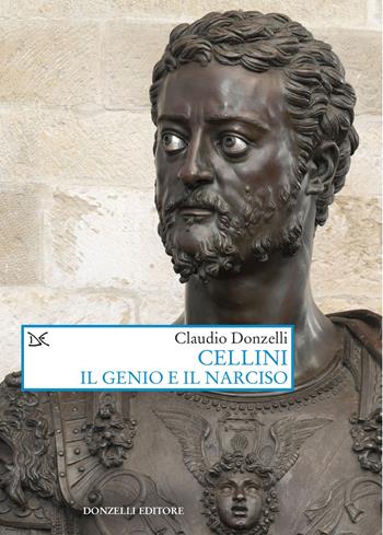 Cellini. Il genio e il narciso - Claudio Donzelli - Libro Donzelli 2024, Saggi. Arti e lettere | Libraccio.it