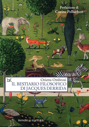 Il bestiario filosofico di Jacques Derrida - Orietta Ombrosi - Libro Donzelli 2025, Saggi. Scienza e filosofia | Libraccio.it