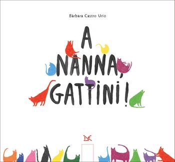 A nanna, gattini! Ediz. illustrata - Bàrbara Castro Urío - Libro Donzelli 2025, Fiabe e storie (album) | Libraccio.it