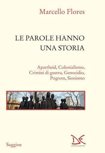 Le parole hanno una storia. Apartheid, colonialismo, crimini di guerra, genocidio, pogrom, sionismo - Marcello Flores - Libro Donzelli 2025, Saggine | Libraccio.it