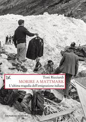 Morire a Mattmark. Nuova ediz.