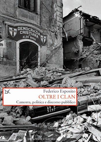 Oltre i clan. Camorra, politica e discorso pubblico - Federico Esposito - Libro Donzelli 2025, Saggi. Storia e scienze sociali | Libraccio.it