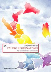 L'altro regionalismo. Per un'autonomia comunitaria