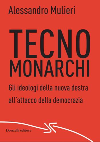 Tecnomonarchi - Alessandro Mulieri - Libro Donzelli 2025, Rosso e nero | Libraccio.it