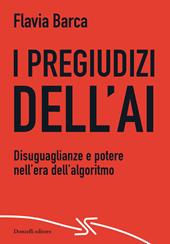 I pregiudizi dell'AI. Disuguaglianze e potere nell'era dell'algoritmo