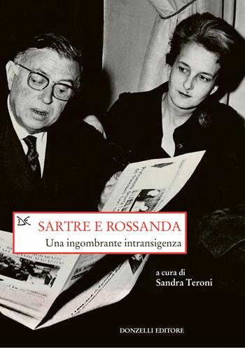 Sartre e Rossanda. Una ingombrante intransigenza  - Libro Donzelli 2025, Saggi. Storia e scienze sociali | Libraccio.it
