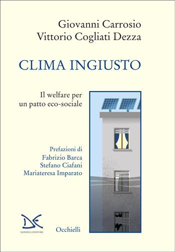 Clima ingiusto. Il welfare per un patto eco-sociale - Giovanni Carrosio, Vittorio Cogliati Dezza - Libro Donzelli 2025, Occhielli | Libraccio.it