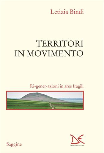 Territori in movimento. Ri-gener-azioni in aree fragili - Letizia Bindi - Libro Donzelli 2025, Saggine | Libraccio.it