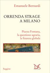 Orrenda strage a Milano. Piazza Fontana, la questione agraria, la finanza globale