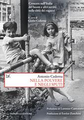Nella polvere e negli sputi. Crescere nell'Italia del boom e altri scritti sulle città dei ragazzi