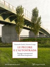 Le pecore e l'autostrada. Paesaggi contemporanei della Bassa bergamasca