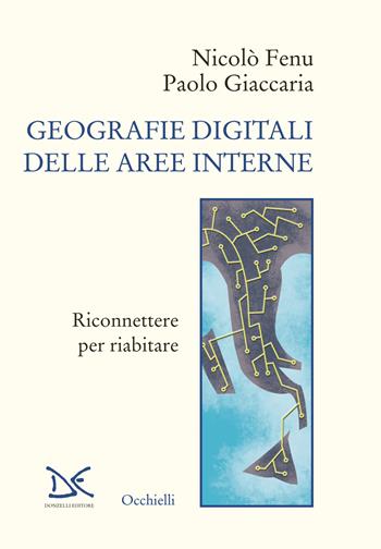 Geografie digitali delle aree interne. Riconnettere per riabitare - Nicolò Fenu, Paolo Giaccaria - Libro Donzelli 2026, Occhielli | Libraccio.it