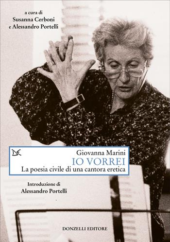 Io vorrei. La poesia civile di una cantora eretica - Giovanna Marini - Libro Donzelli 2026, Saggi. Arti e lettere | Libraccio.it