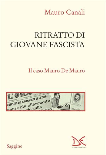 Ritratto di giovane fascista. Il caso Mauro De Mauro - Mauro Canali - Libro Donzelli 2026, Saggine | Libraccio.it