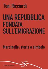 Una repubblica fondata sull'emigrazione. Marcinelle: storia e simbolo