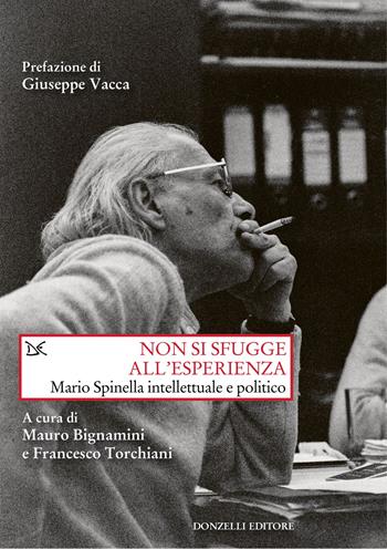 Non si sfugge all'esperienza. Mario Spinella intellettuale e politico  - Libro Donzelli 2026, Saggi. Storia e scienze sociali | Libraccio.it
