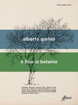 Il fico di Betania - Alberto Garlini - Libro Aboca Edizioni 2019, Il bosco degli scrittori | Libraccio.it