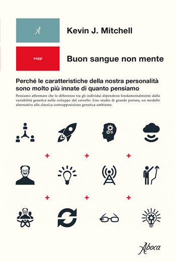 Buon sangue non mente. Perché le caratteristiche della nostra personalità sono molto più innate di quanto pensiamo - Kevin J. Mitchell - Libro Aboca Edizioni 2020, Human ecology. Saggi | Libraccio.it