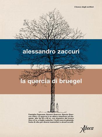 La quercia di Bruegel - Alessandro Zaccuri - Libro Aboca Edizioni 2021, Il bosco degli scrittori | Libraccio.it