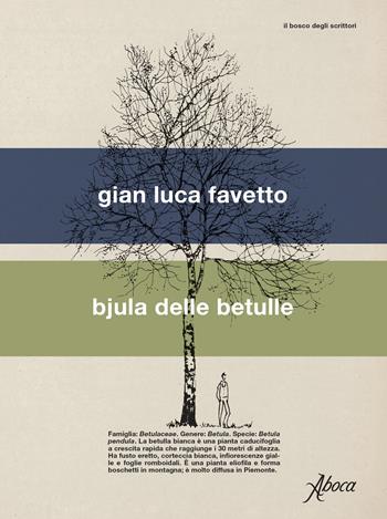 Bjula delle betulle - Gian Luca Favetto - Libro Aboca Edizioni 2021, Il bosco degli scrittori | Libraccio.it