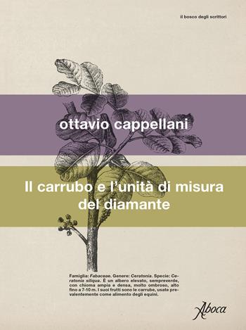 Il carrubo e l'unità di misura del diamante - Ottavio Cappellani - Libro Aboca Edizioni 2024, Il bosco degli scrittori | Libraccio.it
