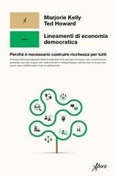 Lineamenti di economia democratica. Perché è necessario costruire ricchezza per tutti