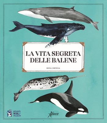 La vita segreta delle balene - Rena Ortega - Libro Aboca Edizioni 2022 | Libraccio.it